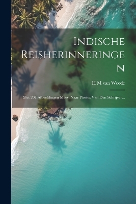 Indische Reisherinneringen - 