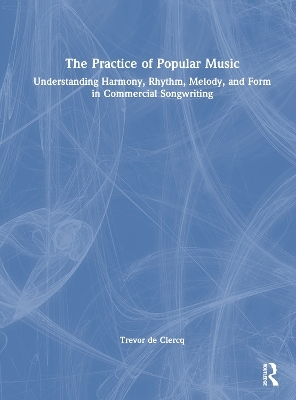 The Practice of Popular Music - Trevor De Clercq