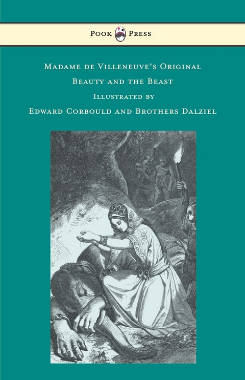 Madame de Villeneuve's Original Beauty and the Beast - Illustrated by Edward Corbould and Brothers Dalziel - Gabrielle-Suzanne Barbot De Villeneuve