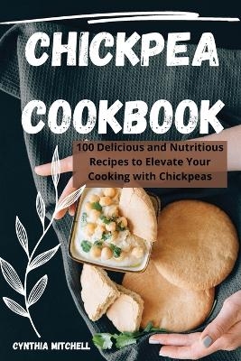 Chickpea Cookbook -  Cynthia Mitchell