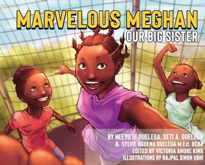 Marvelous Meghan Our Big Sister - Neeyo H Ouelega, Seti A Ouelega, Sylvie N Ouelega