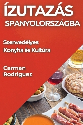 Ízutazás Spanyolországba - Carmen Rodriguez