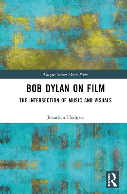 Bob Dylan on Film - Jonathan Hodgers