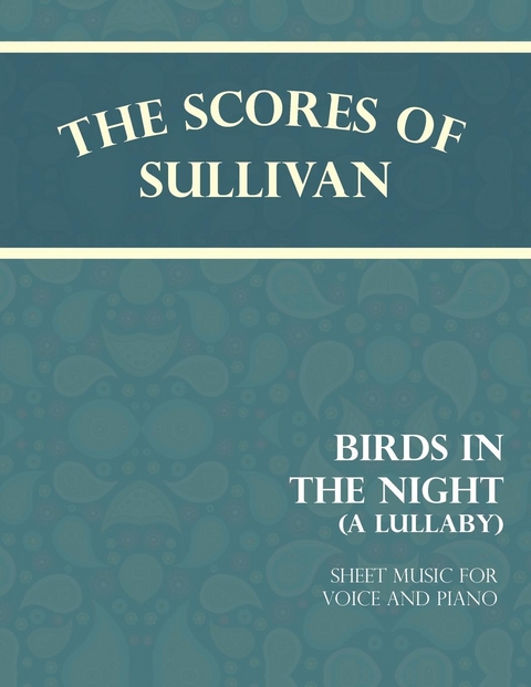 Scores of Sullivan - Birds in the Night - A Lullaby - Sheet Music for Voice and Piano -  Arthur Sullivan