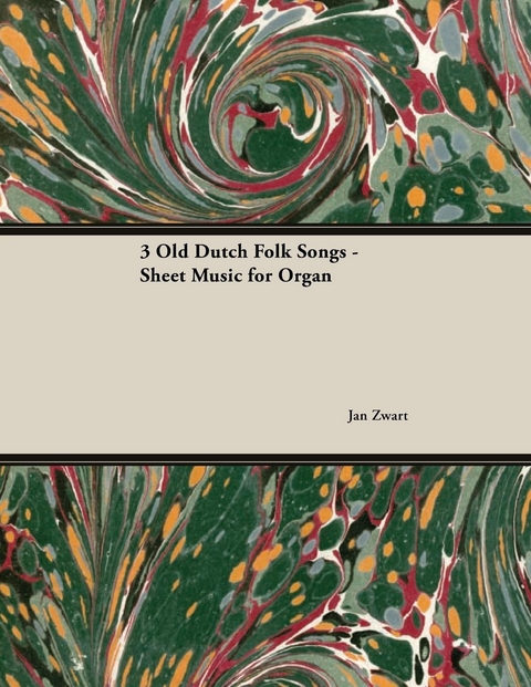 Three Old Dutch Folk Songs - Sheet Music for Organ - JAN ZWART