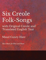 Six Creole Folk-Songs with Original Creole and Translated English Text - Sheet Music for Voice and Piano - Maud Cuney Hare