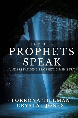 Let the Prophets Speak - Crystal A Jones, Torrona F Tillman