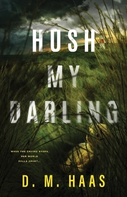 Hush My Darling - D M Haas