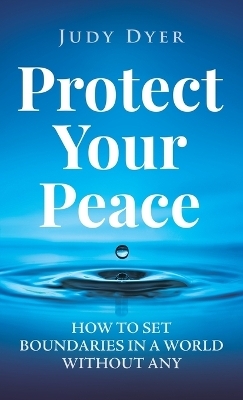 Protect Your Peace - Judy Dyer