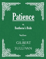 Patience; or, Bunthorne's Bride (Vocal Score) -  W. S. Gilbert