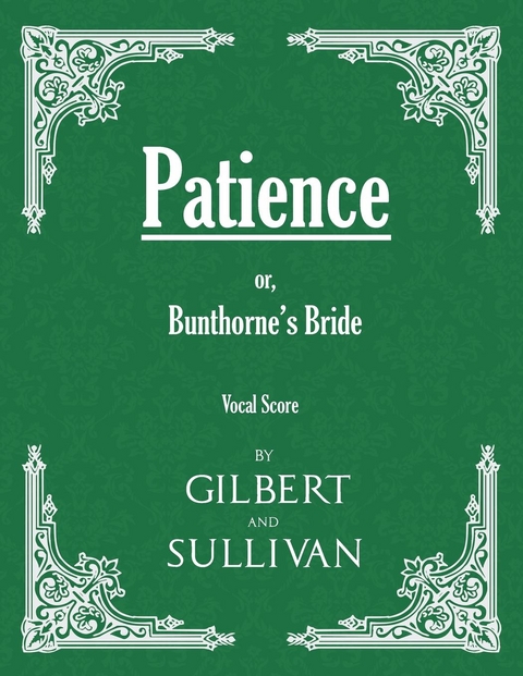 Patience; or, Bunthorne's Bride (Vocal Score) -  W. S. Gilbert