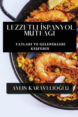 Lezzetli İspanyol Mutfağı - Aylin Karavelioğlu
