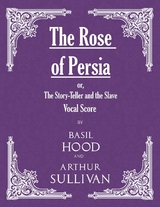 Rose of Persia; or, The Story-Teller and the Slave (Vocal Score) -  Basil Hood