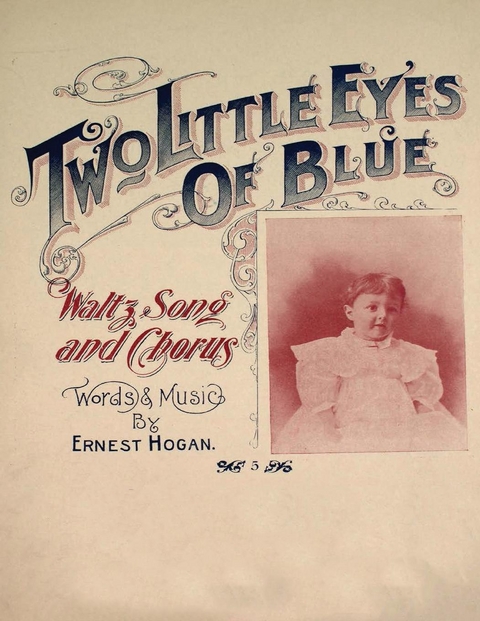 Two Little Eyes of Blue - Waltz, Song and Chorus - Sheet Music for Voice and Piano -  Ernest Hogan