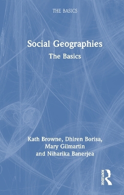 Social Geographies - Kath Browne, Dhiren Borisa, Mary Gilmartin, Niharika Banerjea