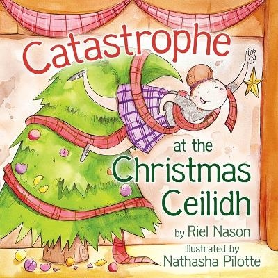 Catastrophe at the Christmas Ceilidh - Riel Nason