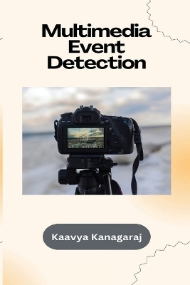 Multimedia Event Detection - Kaavya Kanagaraj