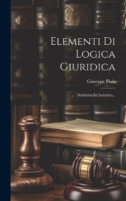 Elementi Di Logica Giuridica - Giuseppe Piola