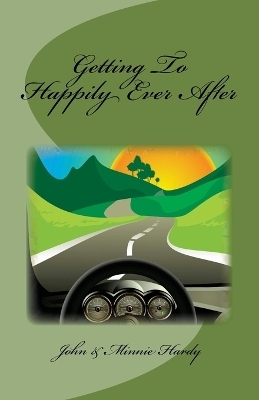 Getting To Happily Ever After - Minnie Hardy, John Hardy