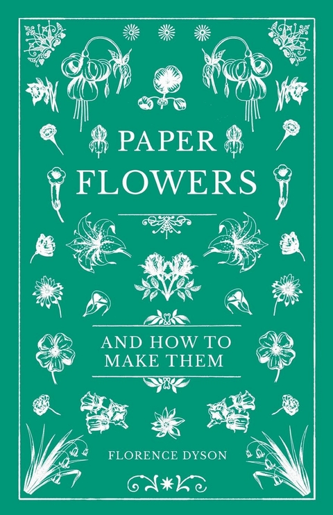 Paper Flowers and How to Make Them -  Florence Dyson