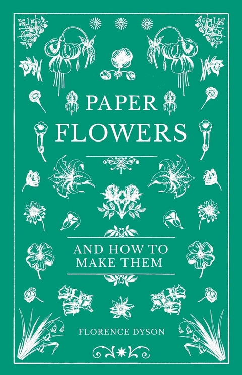 Paper Flowers and How to Make Them - Florence Dyson