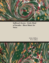 The Scores of Sullivan - Little Maid of Arcadee - Sheet Music for Voice - Arthur Sullivan