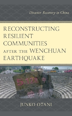 Reconstructing Resilient Communities after the Wenchuan Earthquake - 