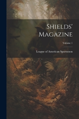 Shields' Magazine; Volume 1 - 