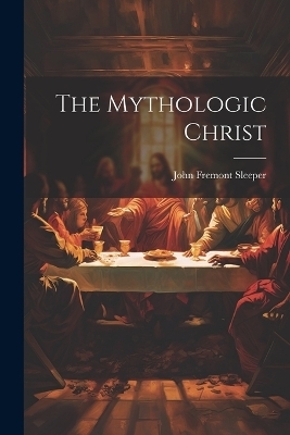 The Mythologic Christ - 