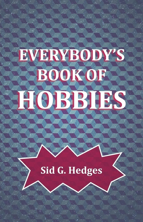 Everybody's Book of Hobbies - Sid G. Hedges