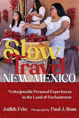 Slow Travel New Mexico - Judith Fein, Paul J. Ross