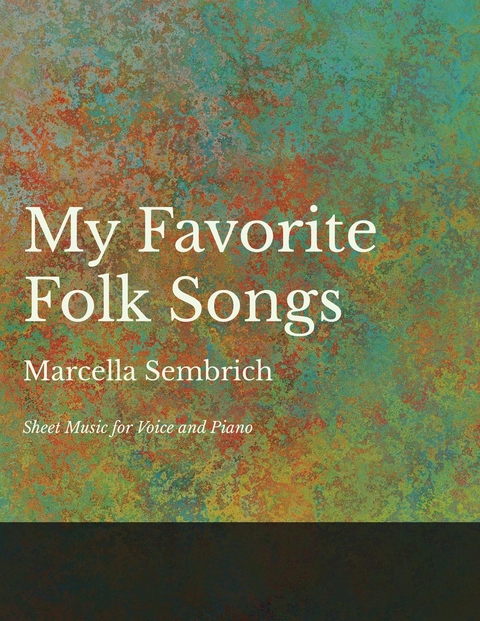 My Favorite Folk Songs - Sheet Music for Voice and Piano -  Marcella Sembrich