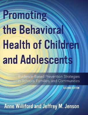 Promoting the Behavioral Health of Children and Adolescents - Anne Williford, Jeffrey Jenson