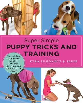 Super Simple Puppy Tricks and Training - Kyra Sundance