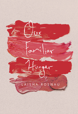 Our Familiar Hunger -  Laisha Rosnau