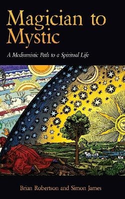 Magician to Mystic - Brian Robertson, Simon James, &amp Robertson;  James