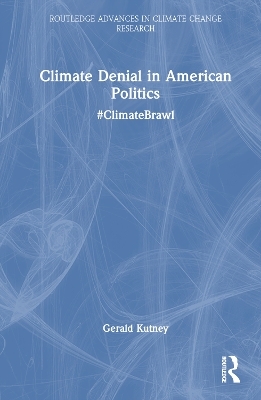 Climate Denial in American Politics - Gerald Kutney
