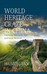 World Heritage Craze in China - Haiming Yan