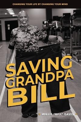 Saving Grandpa Bill - Willie L Davis