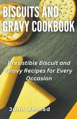 Biscuits and Gravy Cookbook - John Ahmad
