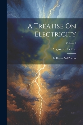 A Treatise On Electricity - 