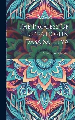 The Process Of Creation In Dasa Sahitya - Badarayana Murthy