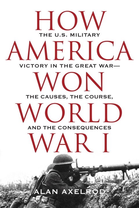 How America Won World War I -  Alan Axelrod