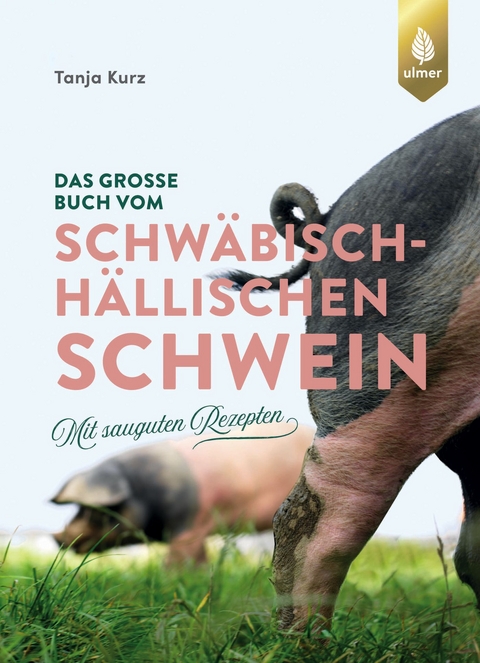 Das große Buch vom Schwäbisch-Hällischen Schwein - Tanja Kurz