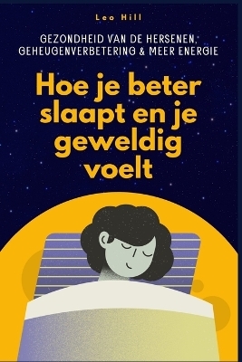 Hoe je beter slaapt en je geweldig voelt - Leo Hill