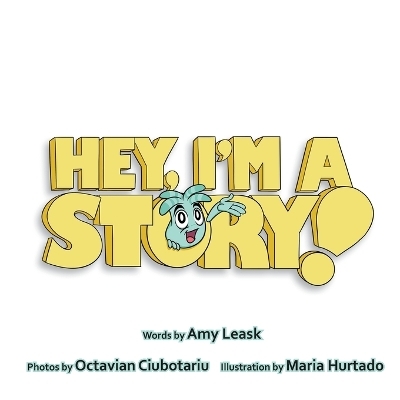 Hey, I'm A Story! - Amy Leask