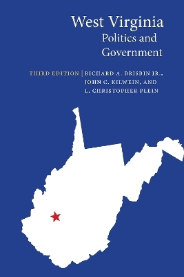 West Virginia Politics and Government - Richard A. Brisbin, John C. Kilwein, L. Christopher Plein