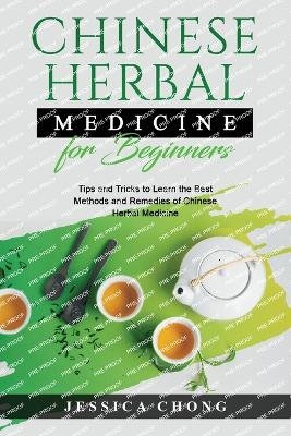 Chinese Herbal Medicine for Beginners - Jessica Chong