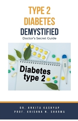 Type 2 Diabetes Demystified - Dr Ankita Kashyap, Prof Krishna N Sharma