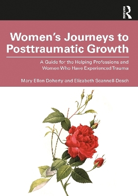Women’s Journeys to Posttraumatic Growth - Mary Ellen Doherty, Elizabeth Scannell-Desch